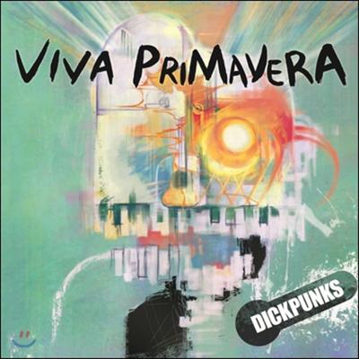 Dickpunks - Mini Album: Viva Primavera