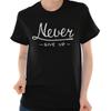 Never Give Up Fitness Gym Motivation Gift Womens Graphic Crewneck T Shirt Tee