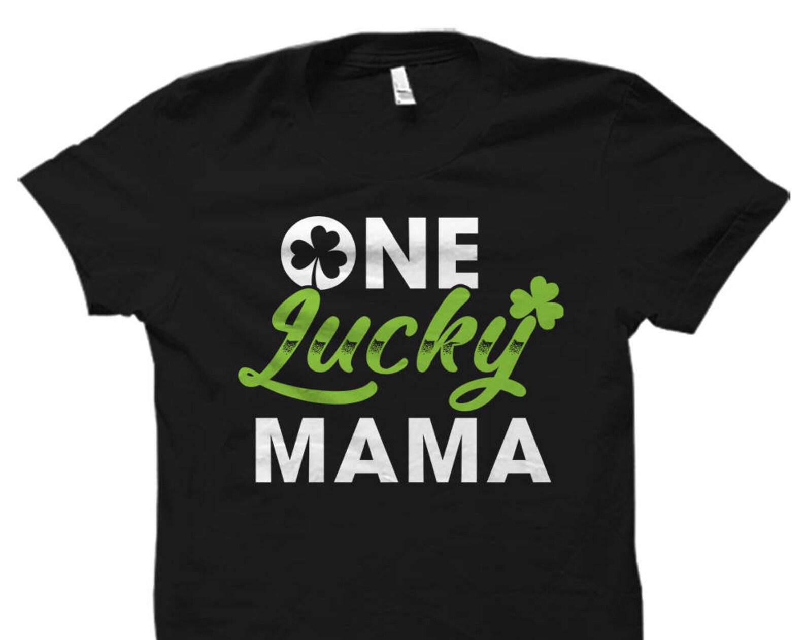 One Lucky Mama Shirt. Irish Mom Shirt. St Patricks Day Mom Shirt. Mom St Paddys. Mother St Patricks Da. Mama Irish Shirt Shamrock Mom #OS736 4XL