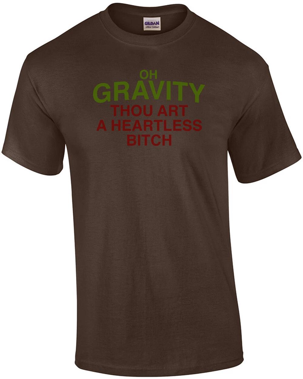 Oh Gravity, Thou Art a Heartless Bitch T-Shirt 2XL