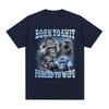 Anime Born To Shit Forced To Wipe Funny Gorilla Graphic T Shirt Fashion Short Sleeve T-shirt Men Women Casual Oversized T-shirts