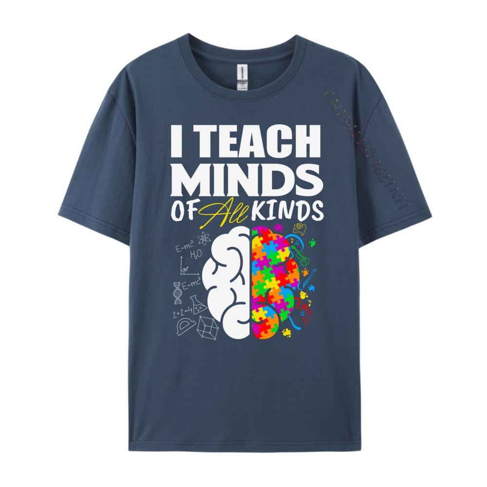 I Teach Minds Of All Kinds Special Education Teacher Unisexs Designer Clothes Custom T Shirt Geek Graphic Shirts