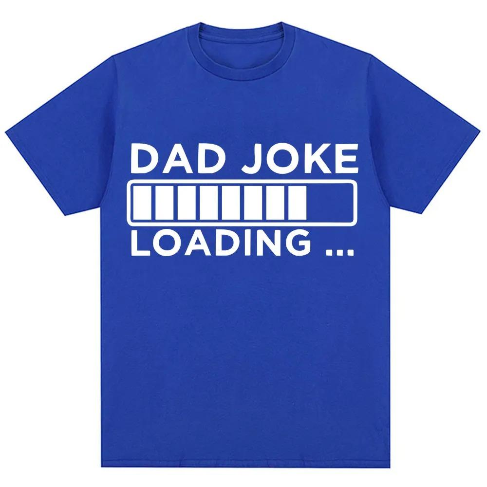 Loose Cotton Casual Short Sleeve Streetwear Funny Dad Joke Loading Graphic T Shirt Unisex Women Fashion Fathers Day Gifts Tshirt