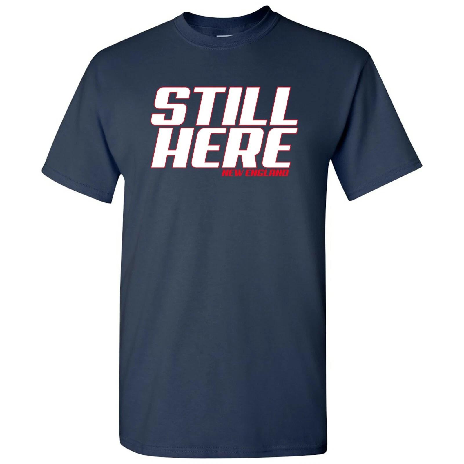 

Still Here - Funny New England Football T Shirt - Navy 4XL
