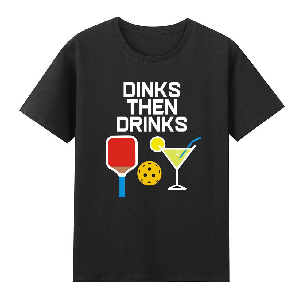 Dinks Then Drinks Funny Pickleball Lover And Drinking Love TShirt S