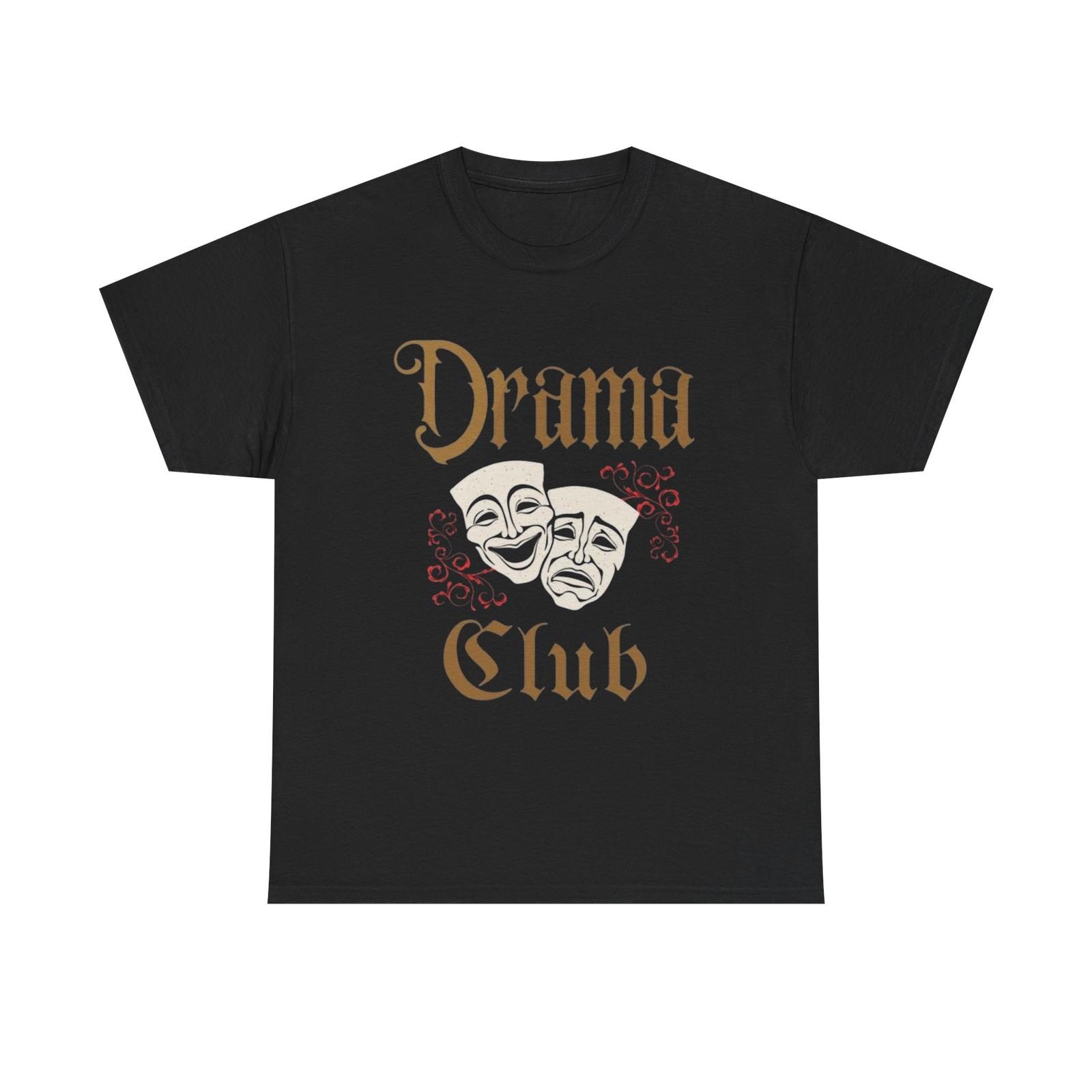 

Drama Club Graphic T Shirt Mens Womens Tees Top Unisex Heavy Cotton Tee Gift 3XL