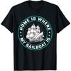 Home Is Where My Sailboat Is T-Shirt
