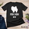 Funny Pom Pomeranian T Shirt for Dog Moms