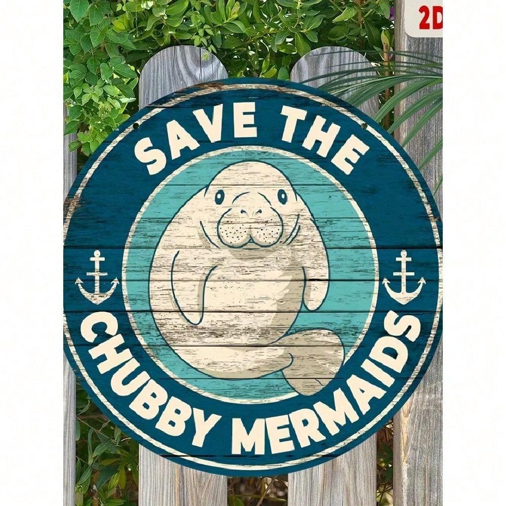 Whimsical Manatee Metal Sign - Save The Mermaids, Round Decorative Wall Art for Marine Themed Store or Garage