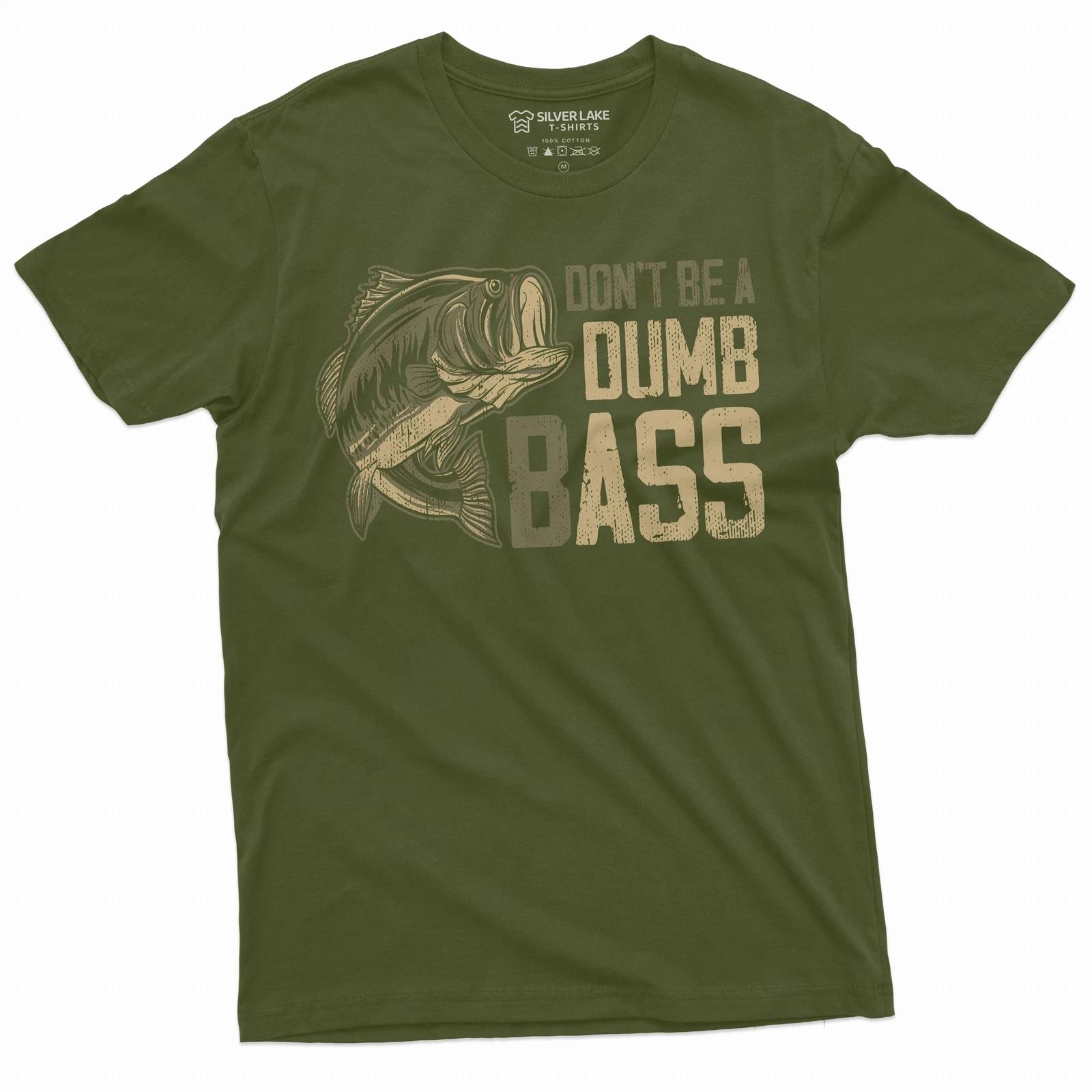 Men s funny fishing bass T-shirt don t be a dumb bass fisherman gifts funny tee XXXL