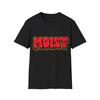 Moist T-Shirt, Funny Slogan Custom Typography Tee, Adult Humour Regular Fit Top