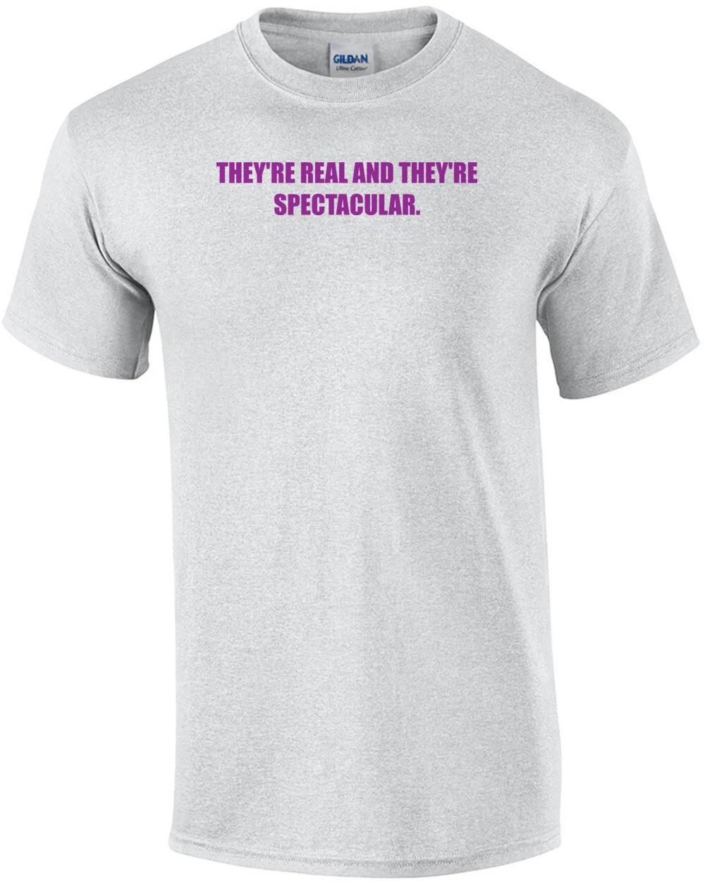 THEY RE REAL AND THEY RE SPECTACULAR. Shirt 3XL