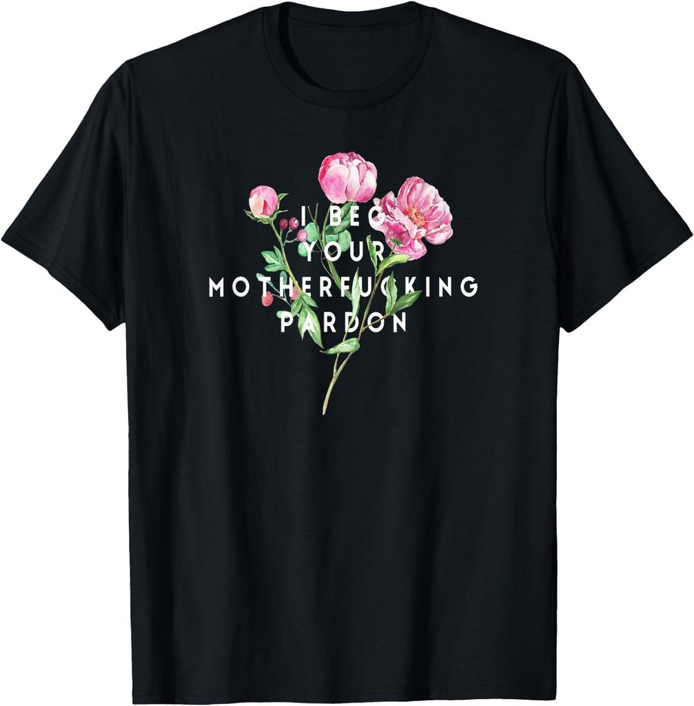 I Beg Your Motherfu¢k!ng Pardon, Funny Flowers, By Yoraytees T-Shirt