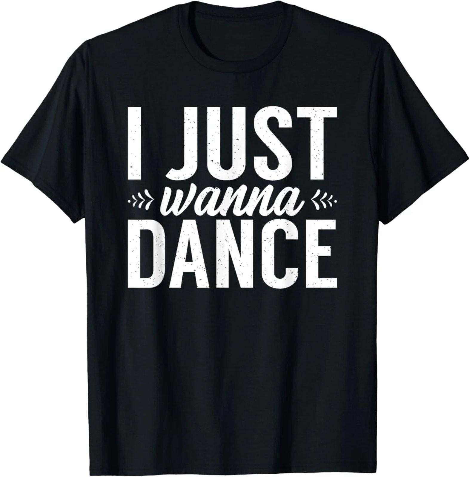 I Just Wanna Dance Dancing Lover Graphic T-Shirt L