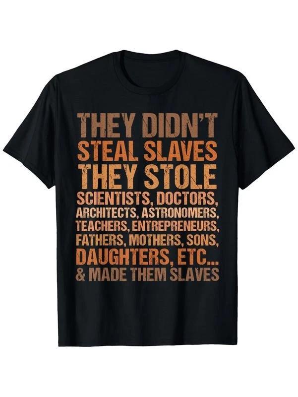 They didn t steal the slave black history month melanin african t-shirt, S