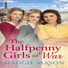 The Halfpenny Girls At War by Maggie Mason Paperback Book 9780751580761