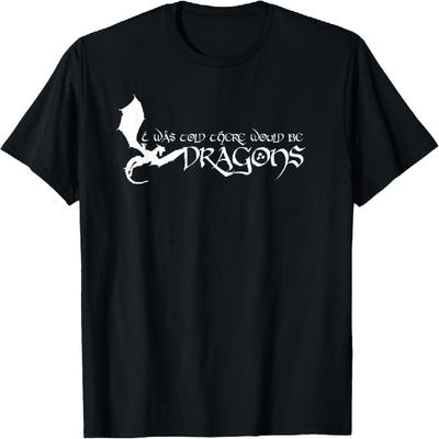 I Was Told There Would Be Dragons Medieval Renaissance T-Shirt