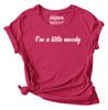 Inkmeso I'm A Little Moody Graphic Printed Tee Top Quote Tshirt