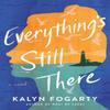 Everythings Still There by Kalyn Fogarty Paperback Book 9781639103065