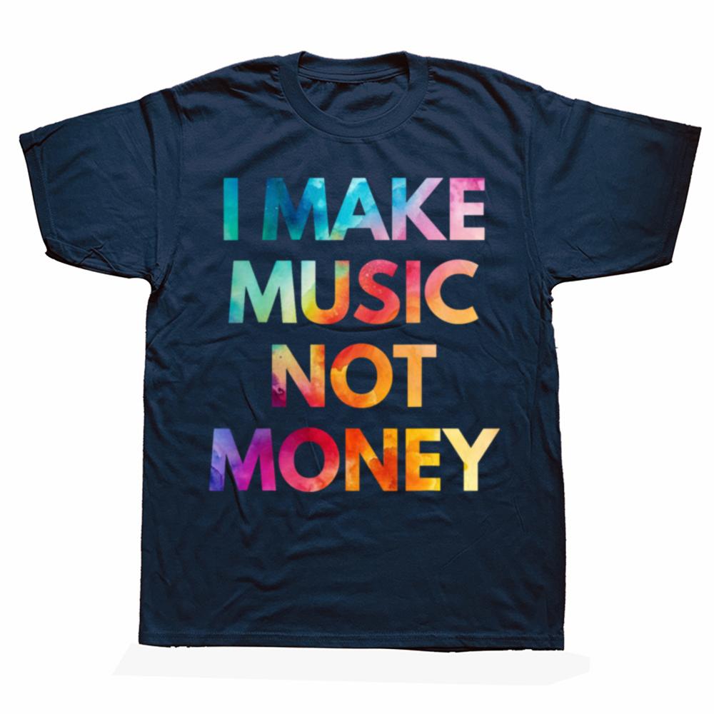 Funny I Make Music Not Money Graphic Tshirts Men Womens Fashion Casual Tshirt 100 Cotton Loose Oversized Humor T Shirt