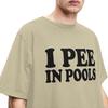 Men Women I Pee In Pools Funny Summer T Shirt Merchandise Retro Movie Cotton Tops T-shirt Fun Tees All Seasons
