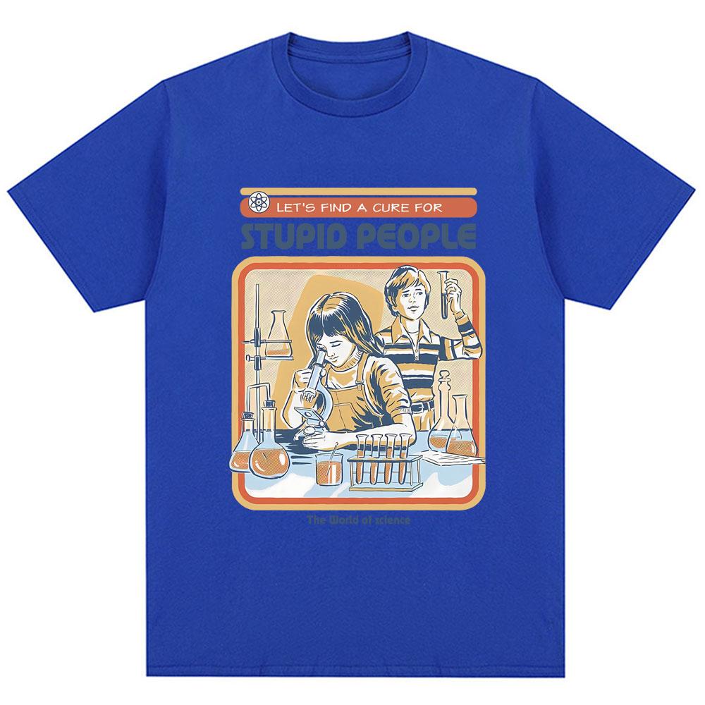 Find A Cure for Stuipd People Funny T-shirt Men Women Fashion Humor T Shirt High Quality Oversized Cotton Casual Tops Streetwear