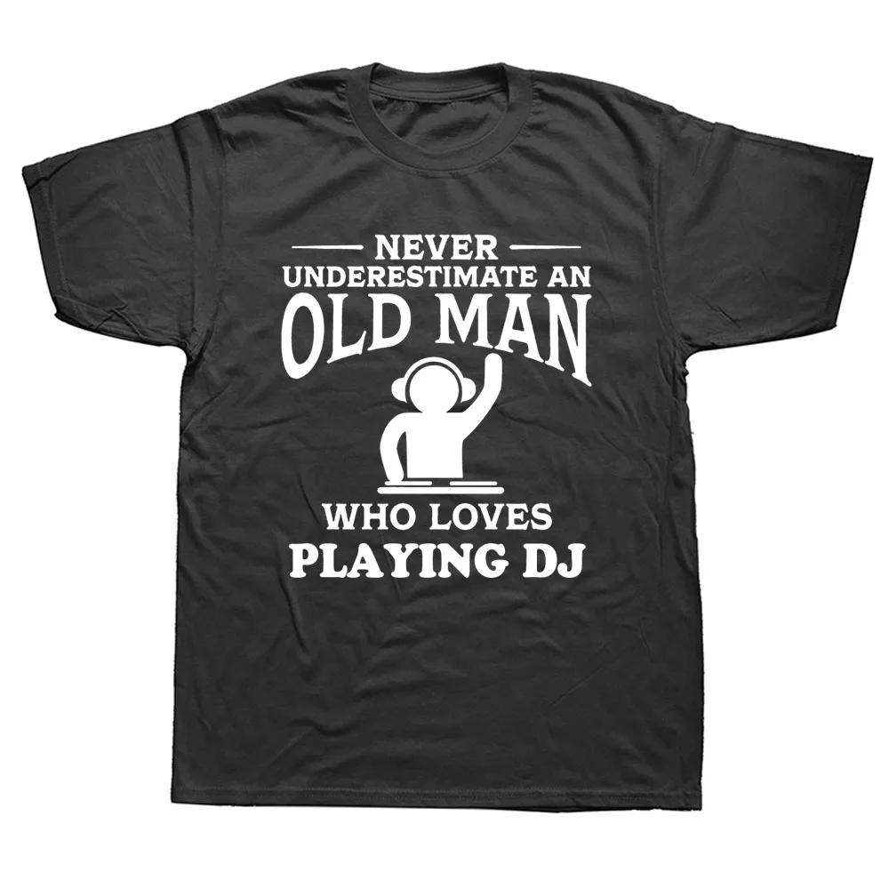 Never Underestimate An Old Man Loves DJ Turntable T Shirt Streetwear Music Techno Club Headphone Birthday Short Sleeve T-shirts