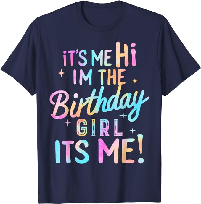 

Вечірка на день народження Hi Its Me Im The Birthday Girl T-Shirt Жінки Дівчата Діти Подарунки до дня народження Милі футболки з надрукованими літерами Tie Dye з надписом 4XL