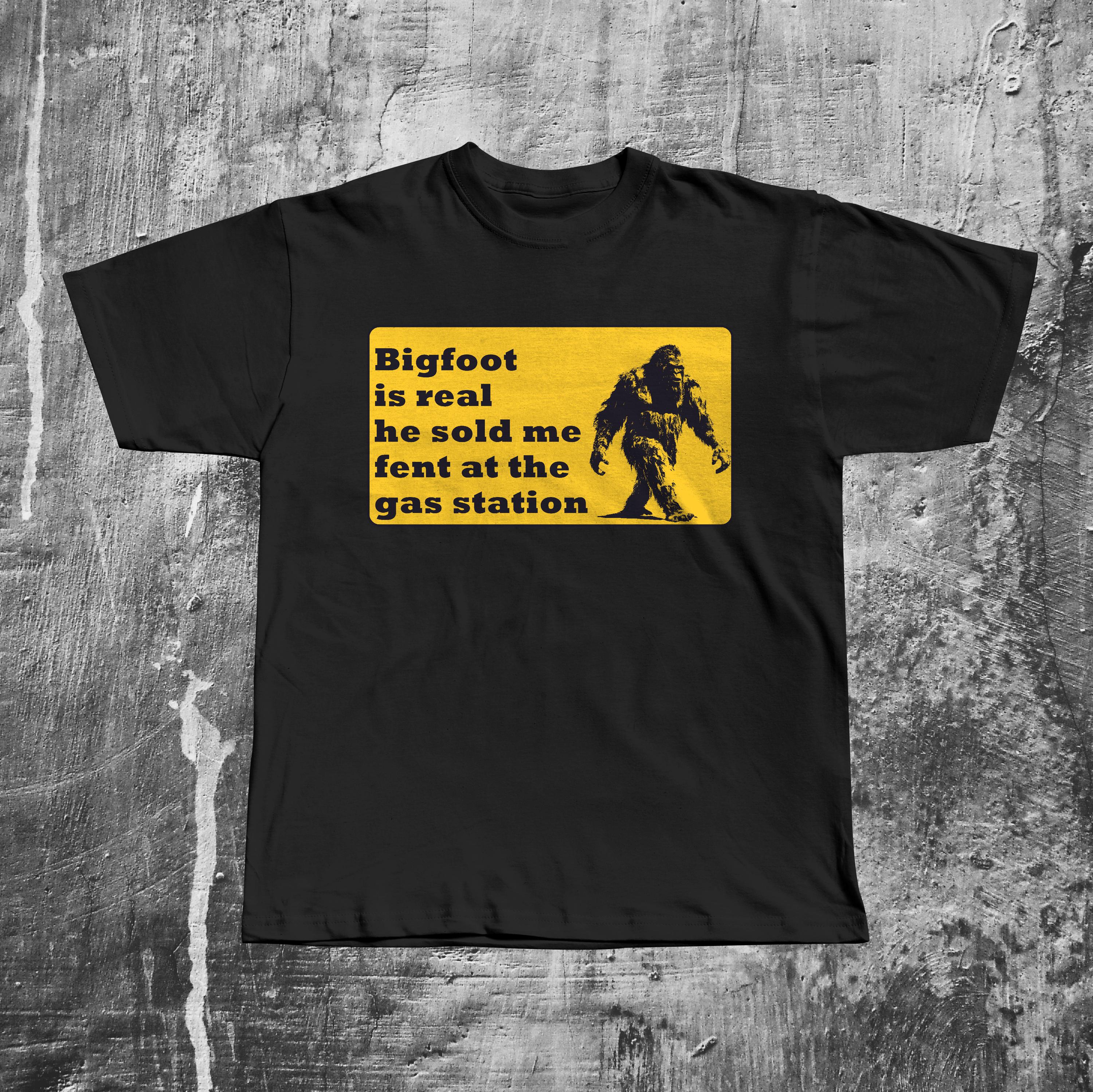 Funny Bigfoot Meme Tee Shirt Gift for Woman and Man Fentanyl Tshirt Dank Memes Tshirt Ugly Shirts Inappropriate Tees S