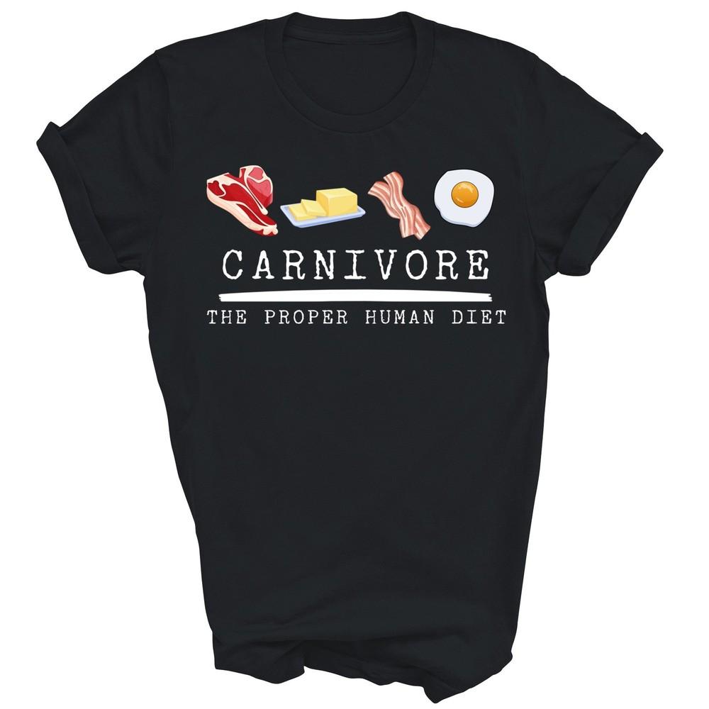 

Carnivore The Proper Human Diet Meat Unisex Shirt Gift 3XL