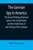 Kniha The German Spy In America The Secret Plotting of German Spies In the United States and the Inside Story of the Sinking of the Lusitania