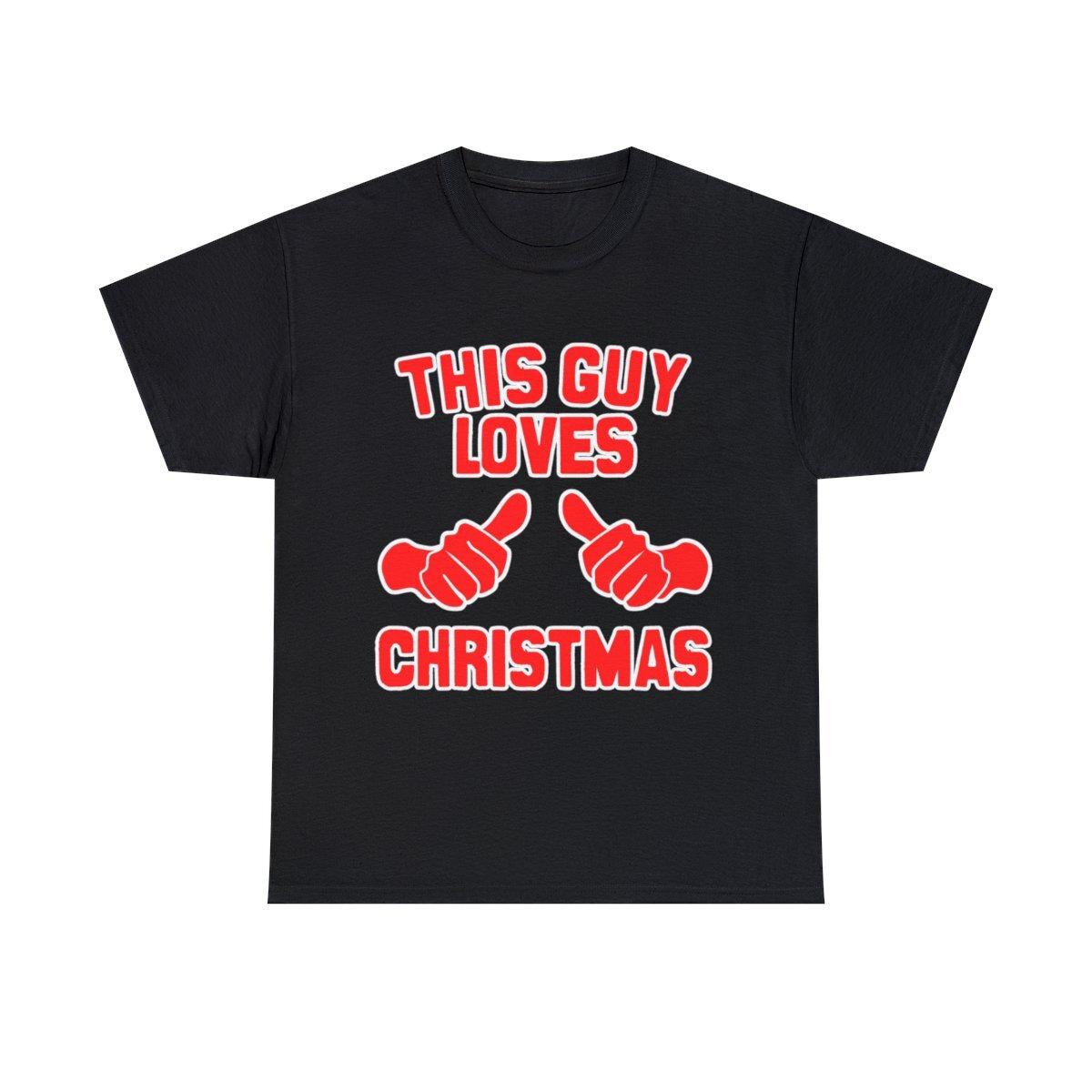 This Guy Loves Christmas Graphic Tee Shirt, S-5XL M