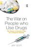 The The War On People Who Use Drugs : The Harms of Sweden's Aim for a Drug-Free Society Book