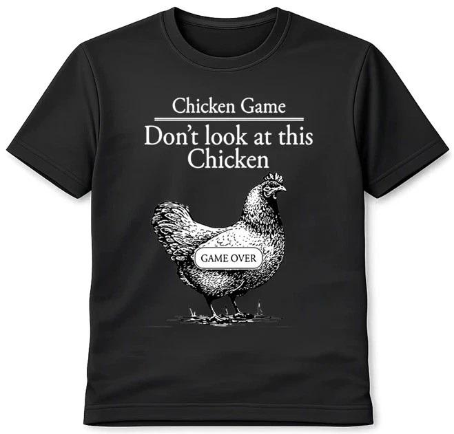 Chicken Game T-Shirt Don’t Look at This Chicken Joke Funny Tee XS