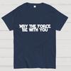 May the Force Be With You Unisex 100% Cotton Summer Casual Cool Loose T-Shirt