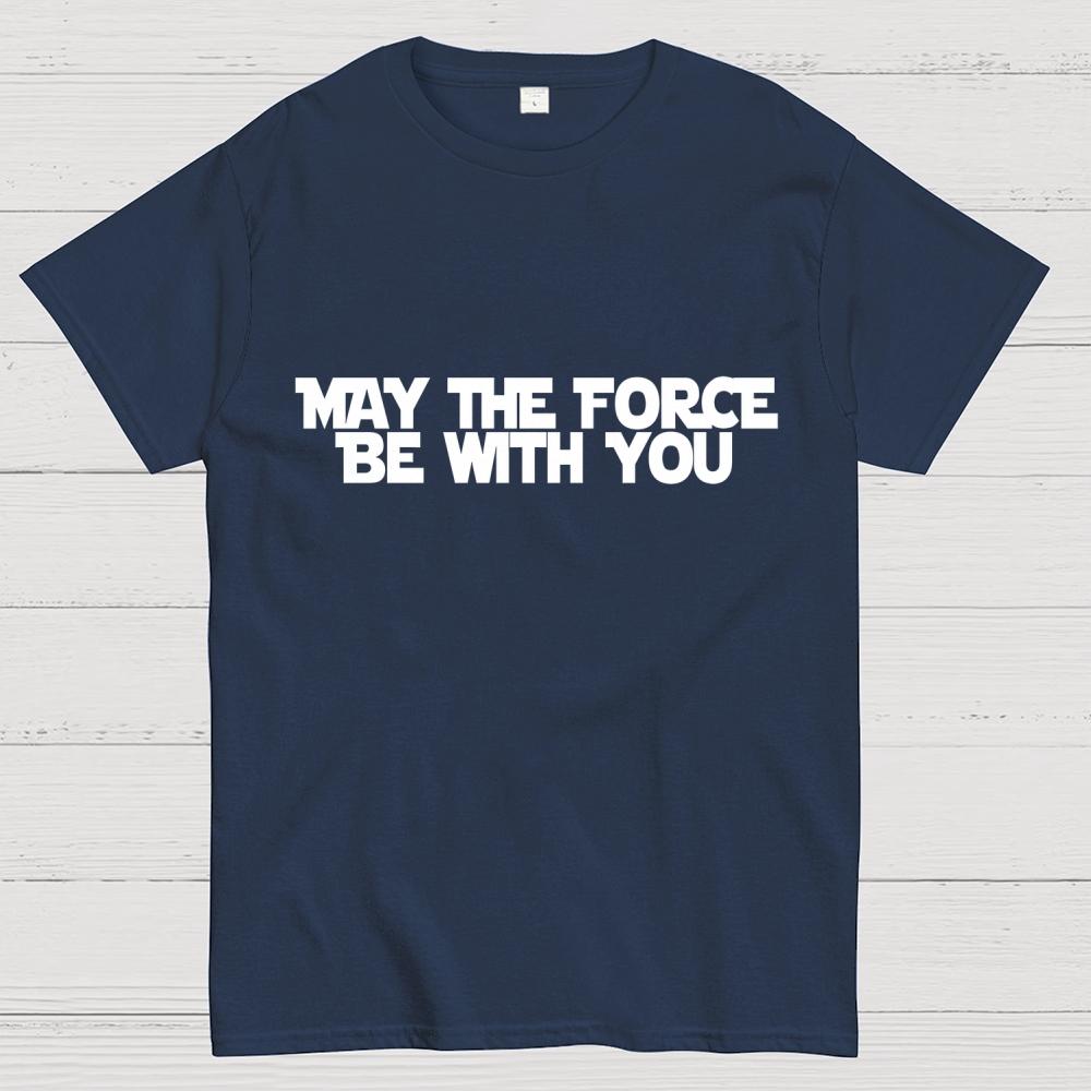 May the Force Be With You Unisex 100% Cotton Summer Casual Cool Loose T-Shirt