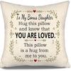 Daughter Hug This Pillow and Know That You Are Loved This Pillow Is A Hug from Me To You Throw Pillow Covers for Daughter from Mom Dad Birthday Gift