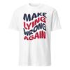 Make Lying Wrong Again Funny Patriotic Political Joke US Flag Unisex T- Shirt