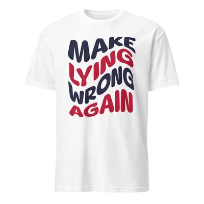 Make Lying Wrong Again Funny Patriotic Political Joke US Flag Unisex T- Shirt