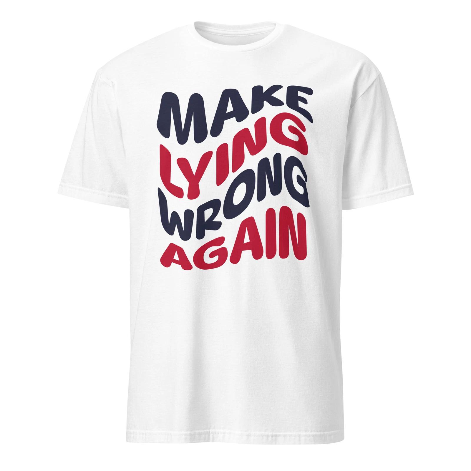 Make Lying Wrong Again Funny Patriotic Political Joke US Flag Unisex T- Shirt M