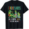Dinosaurs Teachersaurus Like A Normal Teacher More Awesome T-Shirt