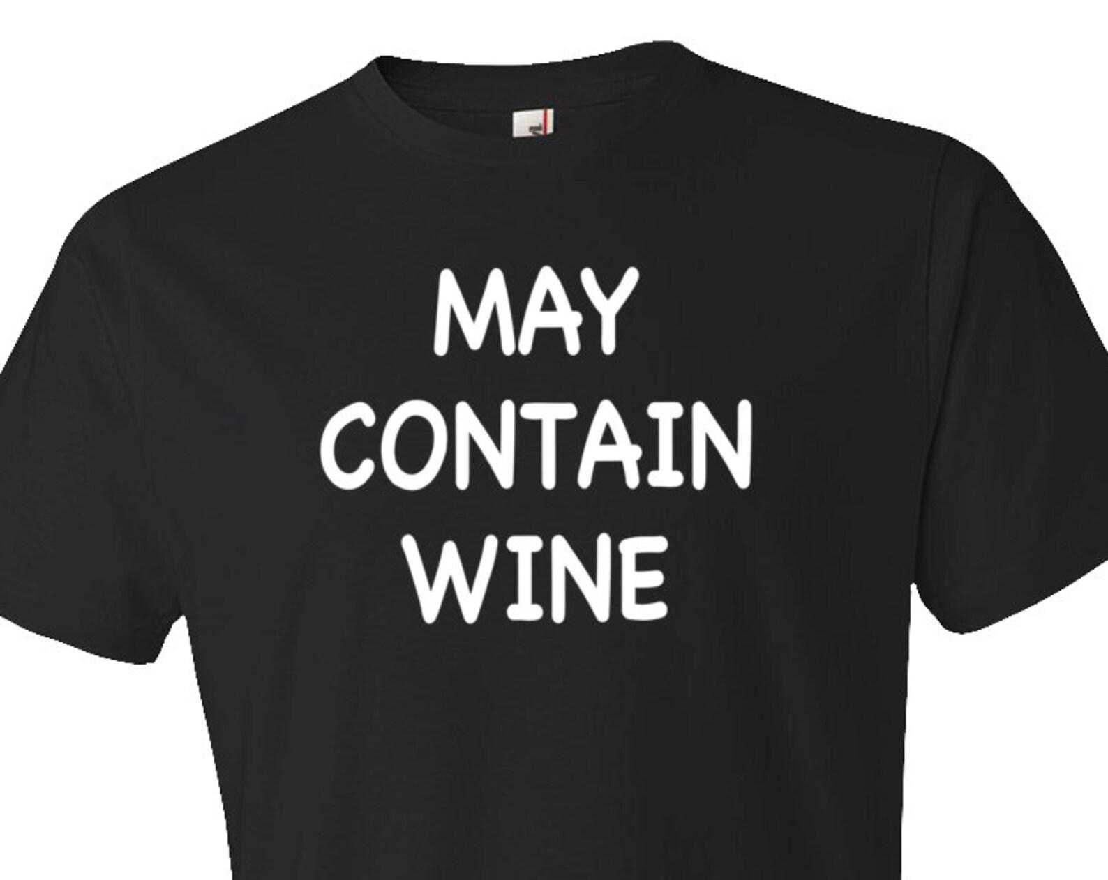 May Contain Wine Shirt. Funny Wine Shirt. Wine Tasting Shirt. Wine Tasting Gift. Wine Lover Shirt. Wine drinking shirt #OS362 4XL