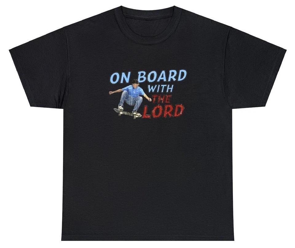 

On Board With The Lord T Shirt Funny Skateboard Jesus Christian Meme Humor Tee 3XL