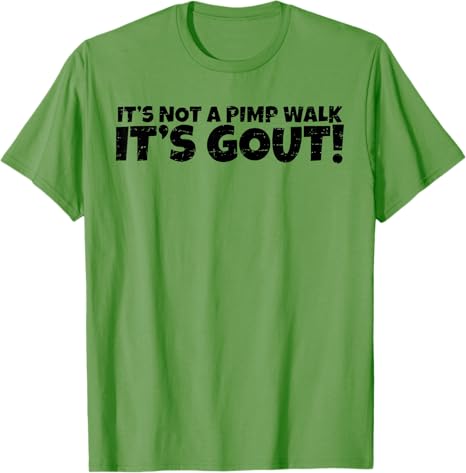 Its Not A Pimp Walk Its Gout Funny Old Unisex Medical Humor TShirt Y2k Personalized Letters Printed Sarcastic Joke Saying Tee
