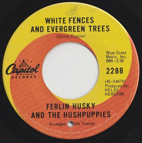 

7inch Record FERLIN HUSKY & THE HUSHPUPPIES - White Fences And Evergreen Trees 2288 CAPITOL 1968 Canada Pop Used