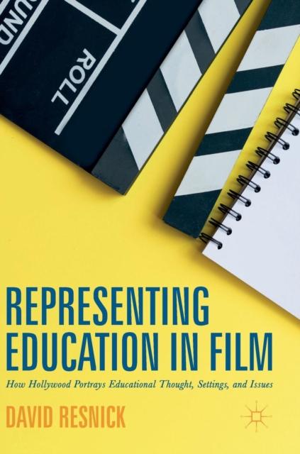 The Representing Education In Film : How Hollywood Portrays Educational Thought, Settings, and Issues Book