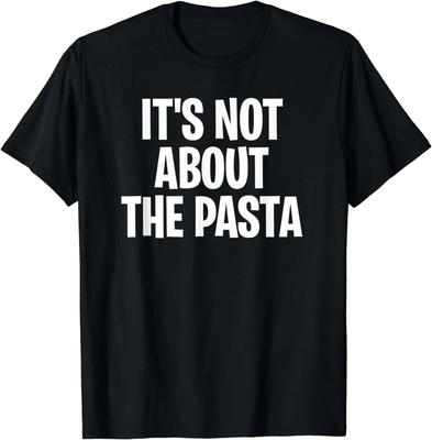 Ce n'est pas une question de pâtes Citation drôle Cadeau pour amateur de pâtes T-shirt unisexe
