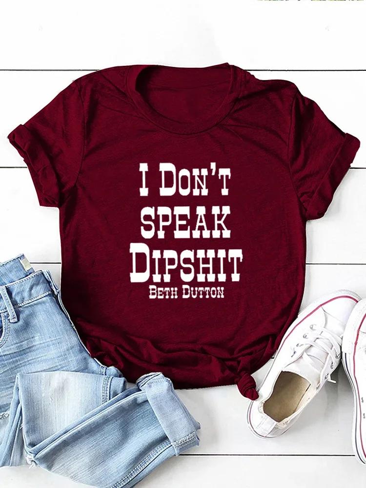 I DON'T SPEAK DIPSHIT Letter Print Women T Shirt Short Sleeve O Neck Loose Women Tshirt Ladies Tee Shirt Tops Camisetas Mujer