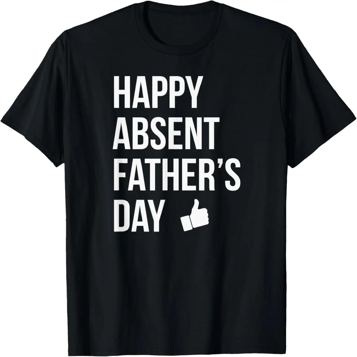 Happy Absent Father s Day Funny Deadbeat Dad T-Shirt T-Shirt S
