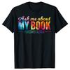 Funny Ask Me About My Book T Shirts Men Women Cotton Humor Streetwear Tee Shirt Short Sleeve Published Author Writer Clothing